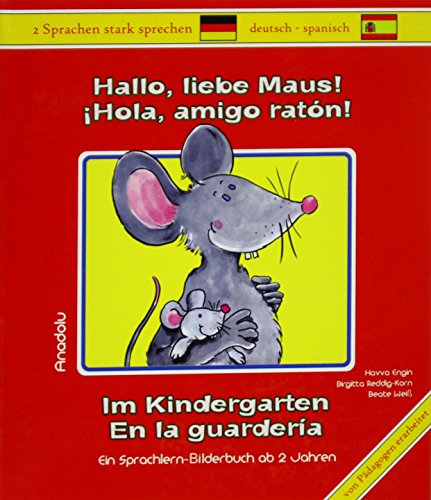 Hallo, liebe Maus! Im Kindergarten, Deutsch-Spanisch - Havva Engin, Birgitta Reddig-Korn, Beate Weiß, Birgitta Reddig- Korn