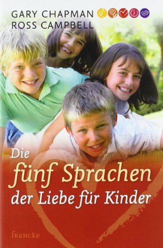 Imagen de archivo de Die fnf Sprachen der Liebe fr Kinder Wie Kinder Liebe ausdrcken und empfangen. a la venta por Abrahamschacht-Antiquariat Schmidt