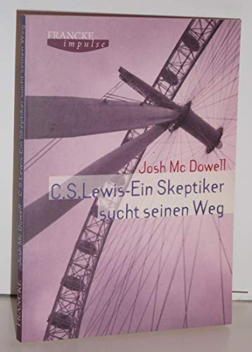 C. S. Lewis - ein Skeptiker sucht seinen Weg. (9783861225454) by Josh McDowell