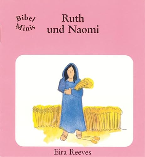 Beispielbild fr Ruth und Naomi: Bibel Minis zum Verkauf von medimops