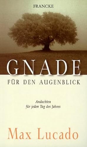 GNADE FÜR DEN AUGENBLICK. Andachten für jeden Tag des Jahres.