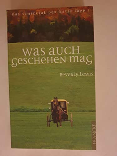 Beispielbild fr Was auch geschehen mag (Das Schicksal der Katie Lapp) zum Verkauf von Gabis Bcherlager