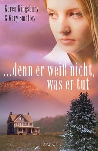 ...denn er weiÃŸ nicht, was er tut (9783861228745) by Karen Kingsbury