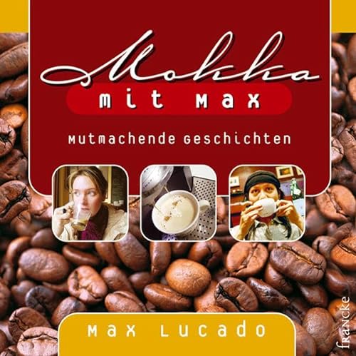 Mokka mit Max: Mutmachende Geschichten - Lucado, Max