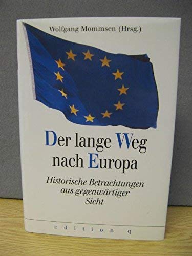 Der lange Weg nach Europa. Historische Betrachtungen aus gegenwärtiger Sicht. - Wolfgang J. [Hg.], Mommsen