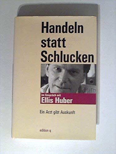 Stock image for Handeln statt Schlucken - Henno Lohmeyer im Gesprch mit Ellis Huber - Ein Arzt gibt Auskunft for sale by PRIMOBUCH