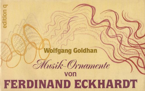 Beispielbild fr Musik-Ornamente Von Ferdinand Eckhardt sen. Beethoven, Brahms, Bruckner, Rachmaninov, Wagner. zum Verkauf von Versandantiquariat Lange