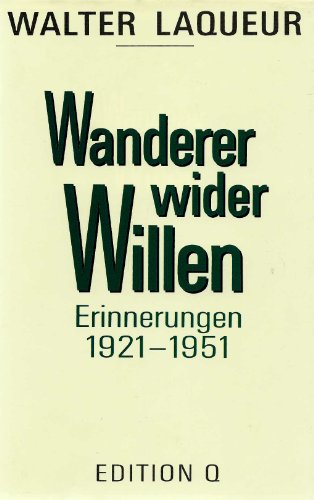 Wanderer wider Willen. Erinnerungen 1921 - 1951