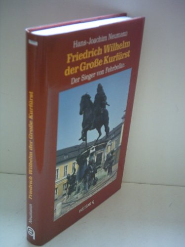 Beispielbild fr Friedrich Wilhelm der Groe Kurfrst: Der Sieger von Fehrbellin zum Verkauf von medimops