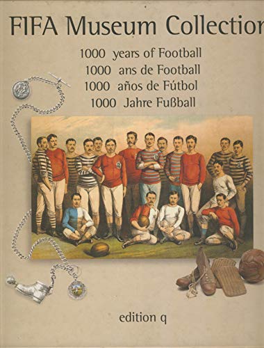9783861243359: Fifa Museum Collection: 1000 Years of Football = 1000 Anos De Futbol : 1000 Ans De Football : 1000 Jahre Fubball
