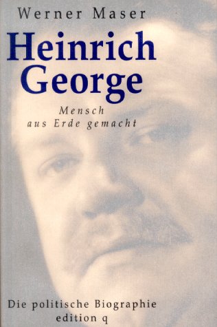 Heinrich George. Mensch aus Erde gemacht. Die politische Biographie. Mit 127 Fotos und Dokumenten.