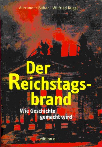 9783861245131: Der Reichstagsbrand: Wie Geschichte gemacht wird