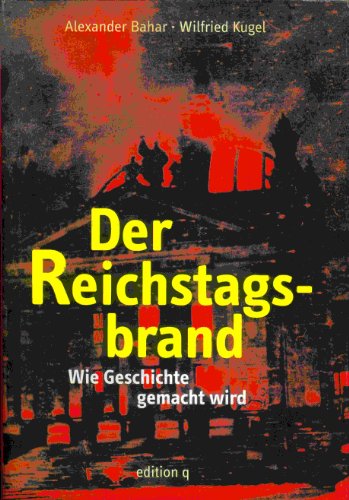 Stock image for Der Reichstagsbrand. Wie Geschichte gemacht wird for sale by medimops