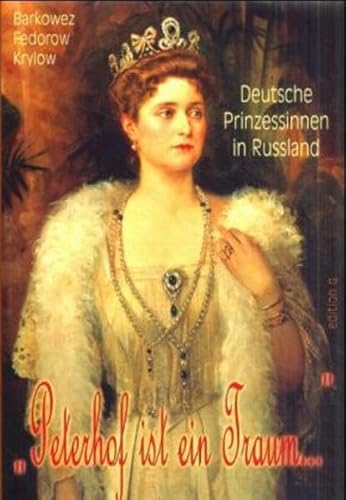 9783861245322: Peterhof ist ein Traum.... Deutsche Prinzessinnen in Russland