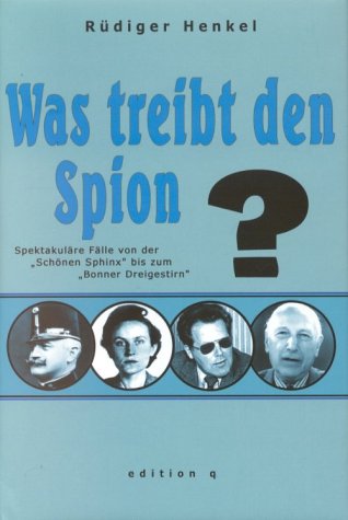 Beispielbild fr Was treibt den Spion? Spektakulre Flle von der "Schnen Sphinx" bis zum "Bonner Dreigestirn" zum Verkauf von medimops