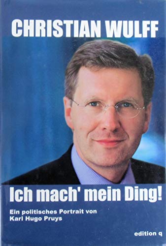 Imagen de archivo de Christian Wulff: Ich mach' mein Ding! - Ein politisches Portrait a la venta por PRIMOBUCH