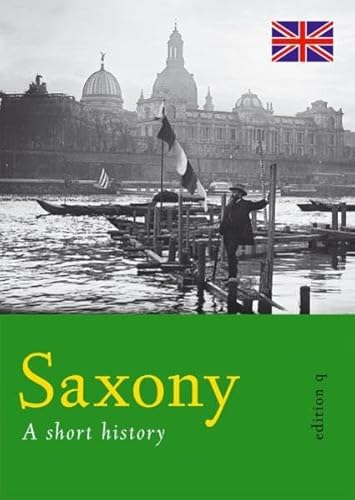 Beispielbild fr Saxony: A short history zum Verkauf von WorldofBooks