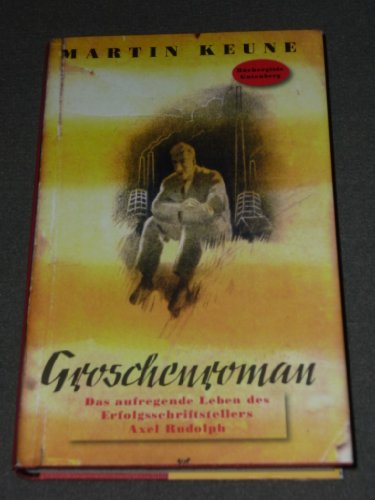Stock image for Groschenroman : das aufregende Leben des Erfolgsschriftstellers Axel Rudolph. Martin Keune for sale by Antiquariat J. Hnteler