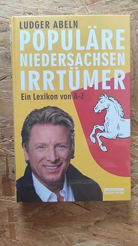 Populäre Niedersachsen-Irrtümer : ein Lexikon / Ludger Abeln Ein Lexikon - Abeln, Ludger