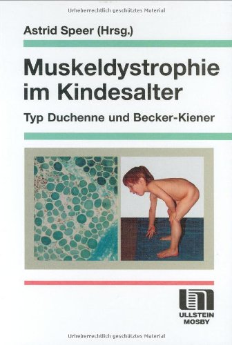 Astrid Speer (Autor) - Muskeldystrophie im Kindesalter Typ Duchenne und Becker-Kiene Kinderheilkunde Muskeldystrophie Pdiatrie Kinderarzt Medizin Astrid Speer Kinderheilkunde Muskeldystrophie Pdiatrie Kinderarzt Medizin