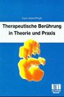 Therapeutische Berührung in Theorie und Praxis Sayre-Adams, Jean & Wright, Steve G. - Jean Jean Sayre- Sayre-Adams