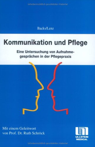 Beispielbild fr Kommunikation und Pflege. Eine Untersuchung von Aufnahmegesprchen in der Pflegepraxis zum Verkauf von medimops