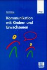 Beispielbild fr Kommunikation mit Kindern und Erwachsenen. Pat Petrie. [bers.: Michael Herrmann. Bearb.: Rudolf Mller] / Pflege zum Verkauf von BBB-Internetbuchantiquariat