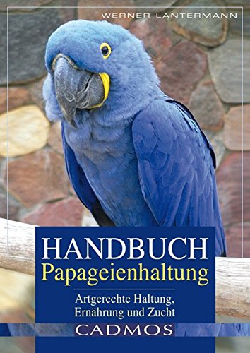 Beispielbild fr Handbuch Papageienhaltung. Artgerechte Haltung, Pflege, Zucht zum Verkauf von medimops