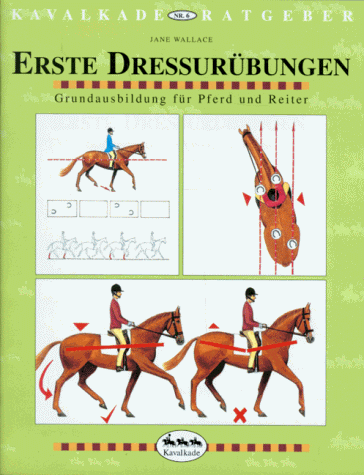 Beispielbild fr Kavalkade-Ratgeber, Nr. 6, Erste Dressurbungen - Grundausbildung fr Pferd und Reiter zum Verkauf von medimops
