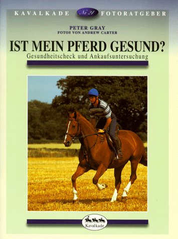 Beispielbild fr Ist mein Pferd gesund? Gesundheitscheck und Ankaufsuntersuchung. Kavalkade-Fotoratgeber Nr. 21 (22?). zum Verkauf von Mephisto-Antiquariat