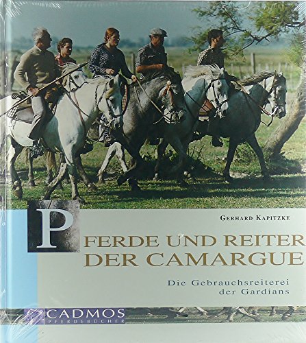 Beispielbild fr Pferde und Reiter der Camargue - Die Gebrauchsreiterei der Gardians zum Verkauf von Antiquariat Hans Wger