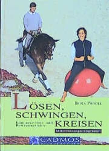 Lösen, Schwingen, Kreisen. Mit Trainingsprogramm. Eine neue Reit- und Bewegungslehre