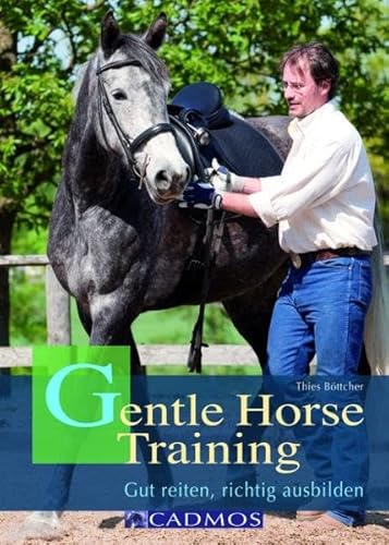 Imagen de archivo de Gentle Horse Training: Gut reiten, richtig ausbilden a la venta por medimops