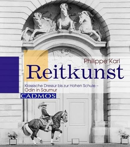 REITKUNST. klassische Dressur bis zur Hohen Schule - Odin in Saumur - Karl, Philippe; Flegel, Ilka; ;