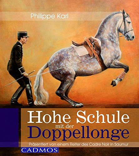 Beispielbild fr Hohe Schule mit der Doppellonge: Prsentiert von einem Reiter des Cadre Noir in Saumur zum Verkauf von medimops