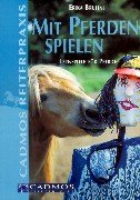 Beispielbild fr Mit Pferden spielen. Lernspiele fr Pferde. zum Verkauf von Steamhead Records & Books