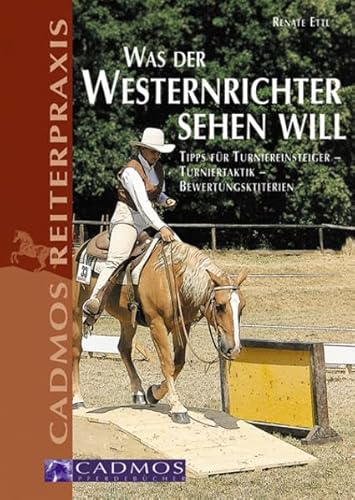 Stock image for Was der Westernrichter sehen will: Tipps fr Turniereinsteiger - Turniertaktik - Bewertungskriterien for sale by medimops