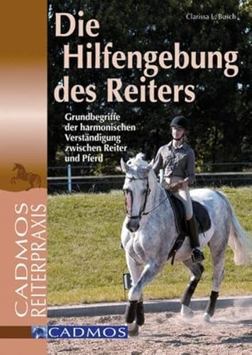 9783861275749: Die Hilfengebung des Reiters: Grundbegriffe der harmonischen Verstndigung zwischen Reiter und Pferd