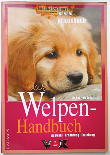 Beispielbild fr Das Welpen-Handbuch: Auswahl - Ernhrung - Erziehung (Cadmos Hundepraxis) zum Verkauf von Versandantiquariat Felix Mcke