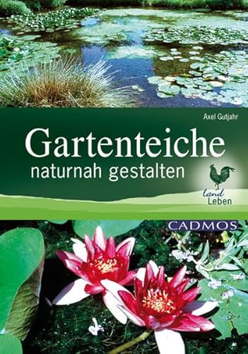 Gartenteiche naturnah gestalten - Gutjahr, Axel