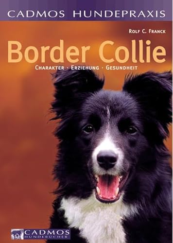 Border Collie. Charakter, Erziehung, Gesundheit - Franck, Rolf C.