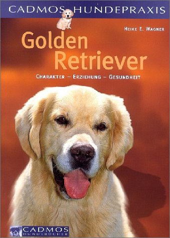 Beispielbild fr Golden Retriever. Charakter - Erziehung - Gesundheit. zum Verkauf von Buchhandlung Gerhard Hcher