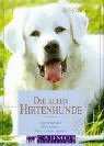 Imagen de archivo de Die alten Hirtenhunde: Verstehen - Erziehen - Mit ihnen leben a la venta por medimops