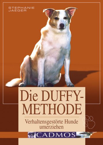 Beispielbild fr Die Duffy-Methode: Verhaltensgestrte Hunde umerziehen zum Verkauf von AMSELBEIN - Antiquariat und Neubuch