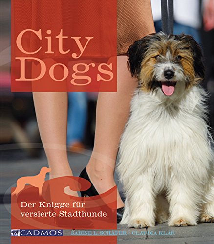 Beispielbild fr City Dogs - Der Knigge fr versierte Stadthunde zum Verkauf von Remagener Bcherkrippe