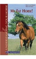 Beispielbild fr My Fat Horse!: How to Help Your Horse Lose Weight (Understanding Your Horse) zum Verkauf von MusicMagpie