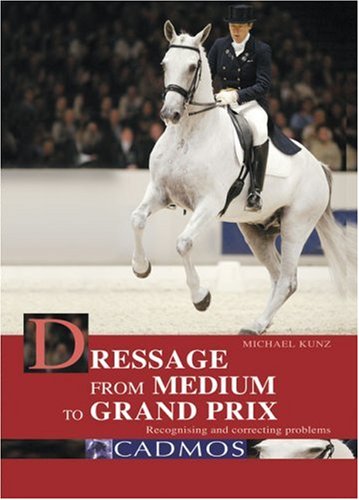 Beispielbild fr Dressage from Medium to Grand Prix: Recognising and Correcting Problems zum Verkauf von GF Books, Inc.