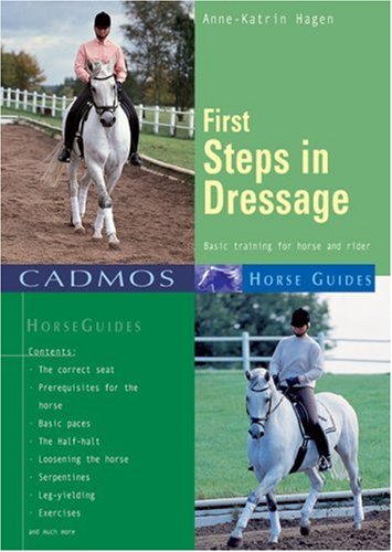 Beispielbild fr First Steps in Dressage: Basic Training for Horse and Rider (Cadmos Horse Guides) zum Verkauf von AwesomeBooks
