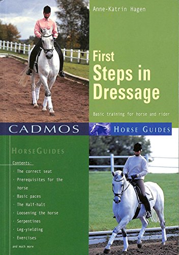 Imagen de archivo de First Steps in Dressage: Basic Training for Horse and Rider (Cadmos Horse Guides) a la venta por Reuseabook