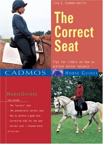 Beispielbild fr The Correct Seat: Tips for Riders on How to Achieve Better Balance (Cadmos Horse Guides) zum Verkauf von WorldofBooks